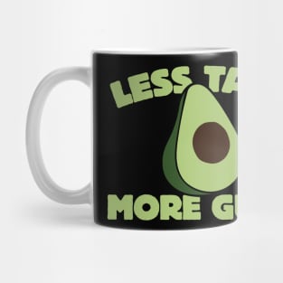 Less talk more guac Mug